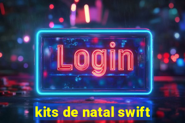 kits de natal swift